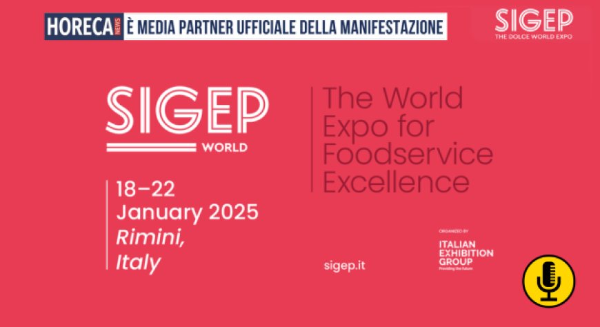 Sigep 2025: dalle gare agli incontri, tutte le novità dalla fiera del foodservice